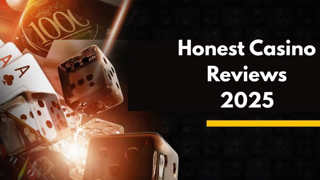 Honest Casino Reviews 2025