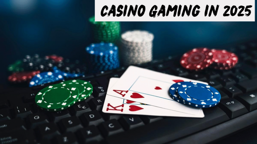 Casino Gaming in 2025