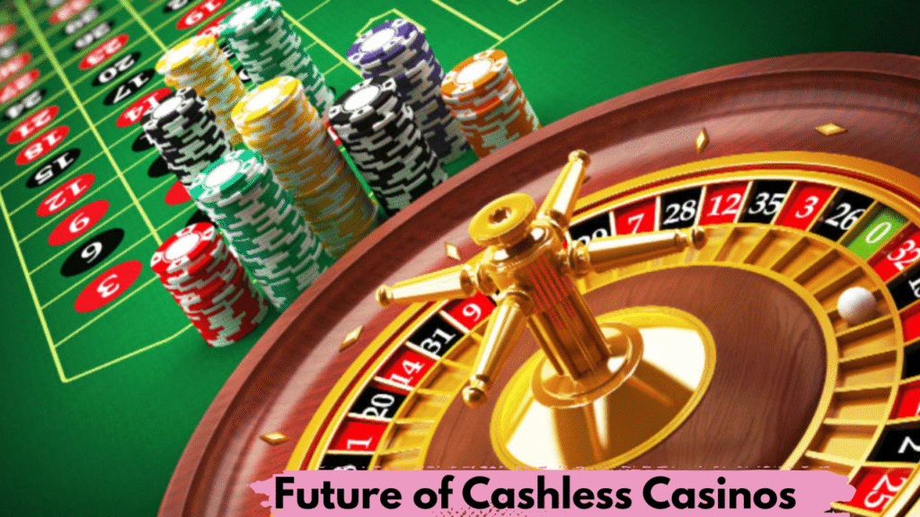 Future of Cashless Casinos